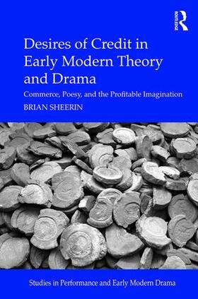 Sheerin |  Desires of Credit in Early Modern Theory and Drama | Buch |  Sack Fachmedien