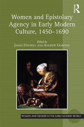 Daybell / Gordon |  Women and Epistolary Agency in Early Modern Culture, 1450-1690 | Buch |  Sack Fachmedien