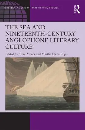 Mentz / Rojas |  The Sea and Nineteenth-Century Anglophone Literary Culture | Buch |  Sack Fachmedien