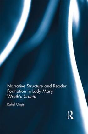 Orgis |  Narrative Structure and Reader Formation in Lady Mary Wroth's Urania | Buch |  Sack Fachmedien