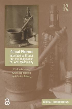 Johnson / Sjogren / Sjögren |  Glocal Pharma (Open Access): International Brands and the Imagination of Local Masculinity | Buch |  Sack Fachmedien