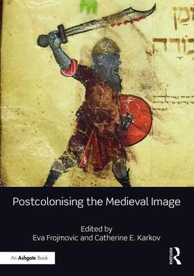 Frojmovic / Karkov |  Postcolonising the Medieval Image | Buch |  Sack Fachmedien