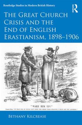 Kilcrease |  The Great Church Crisis and the End of English Erastianism, 1898-1906 | Buch |  Sack Fachmedien