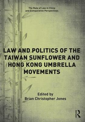 Jones |  Law and Politics of the Taiwan Sunflower and Hong Kong Umbrella Movements | Buch |  Sack Fachmedien