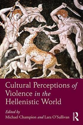 Champion / O'Sullivan |  Cultural Perceptions of Violence in the Hellenistic World | Buch |  Sack Fachmedien