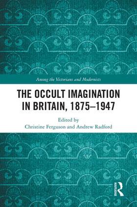 Ferguson / Radford |  The Occult Imagination in Britain, 1875-1947 | Buch |  Sack Fachmedien