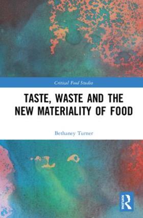 Turner |  Taste, Waste and the New Materiality of Food | Buch |  Sack Fachmedien