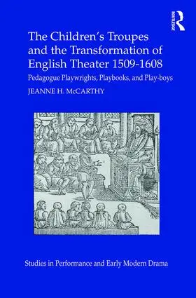 McCarthy |  The Children's Troupes and the Transformation of English Theater 1509-1608 | Buch |  Sack Fachmedien