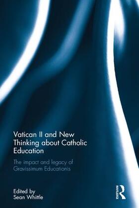 Whittle |  Vatican II and New Thinking about Catholic Education | Buch |  Sack Fachmedien
