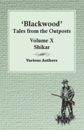 Various |  Blackwood' Tales from the Outposts - Volume X - Shikar | eBook | Sack Fachmedien