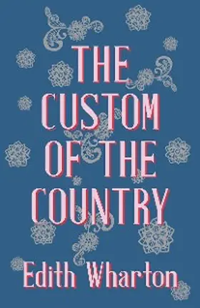 Wharton |  The Custom of the Country | eBook | Sack Fachmedien