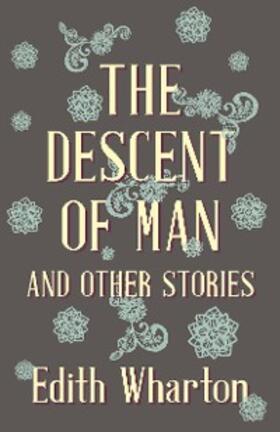 Wharton |  The Descent of Man and Other Stories | eBook | Sack Fachmedien