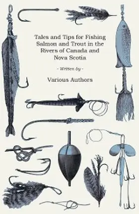 Various |  Tales and Tips for Fishing Salmon and Trout in the Rivers of Canada and Nova Scotia | eBook | Sack Fachmedien