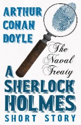 Doyle |  The Naval Treaty - A Sherlock Holmes Short Story | eBook | Sack Fachmedien