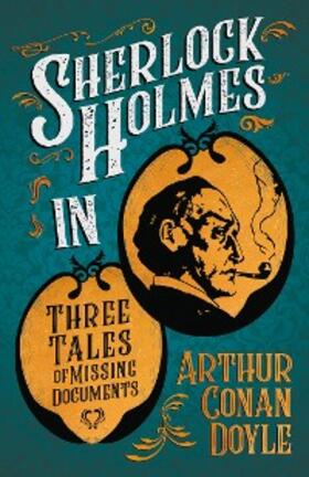 Doyle | Sherlock Holmes in Three Tales of Missing Documents | E-Book | sack.de