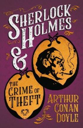 Doyle |  Sherlock Holmes and the Crime of Theft | eBook | Sack Fachmedien