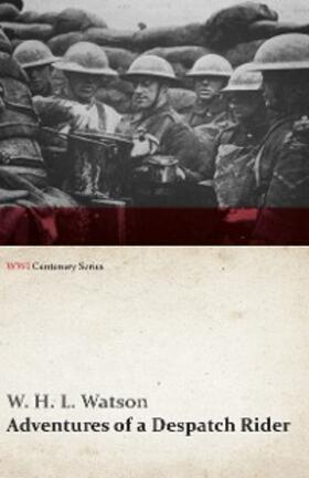 Watson |  Adventures of a Despatch Rider (WWI Centenary Series) | eBook | Sack Fachmedien