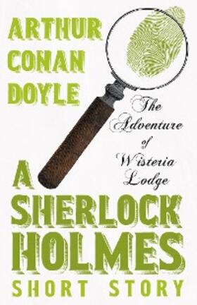 Doyle |  The Adventure of Wisteria Lodge - A Sherlock Holmes Short Story | eBook | Sack Fachmedien