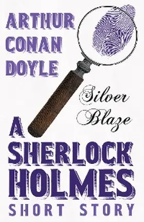 Doyle |  Silver Blaze - A Sherlock Holmes Short Story | eBook | Sack Fachmedien