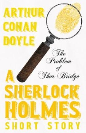 Doyle |  The Problem of Thor Bridge - A Sherlock Holmes Short Story | eBook | Sack Fachmedien