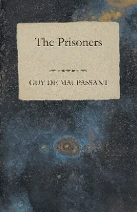 Maupassant |  The Prisoners | eBook | Sack Fachmedien