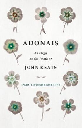 Shelley |  Adonais - An Elegy on the Death of John Keats | eBook | Sack Fachmedien