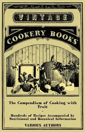 Various |  The Compendium of Cooking with Fruit - Hundreds of Recipes Accompanied by Nutritional and Botanical Information | eBook | Sack Fachmedien