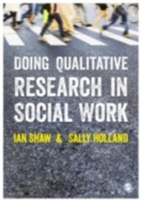 Shaw / Holland |  Doing Qualitative Research in Social Work | eBook | Sack Fachmedien