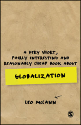 McCann |  A Very Short, Fairly Interesting and Reasonably Cheap Book about Globalization | Buch |  Sack Fachmedien