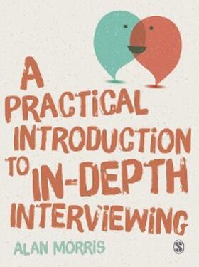 Morris |  A Practical Introduction to In-depth Interviewing | eBook | Sack Fachmedien