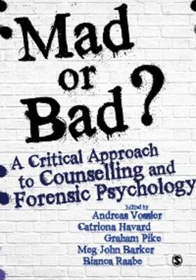 Vossler / Havard / Pike |  Mad or Bad?: A Critical Approach to Counselling and Forensic Psychology | eBook | Sack Fachmedien