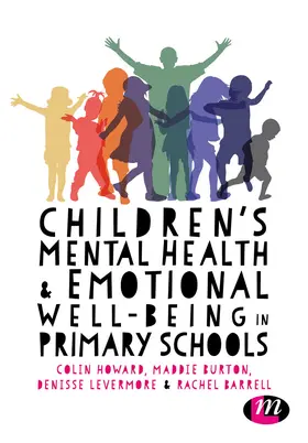 Howard / Burton / Levermore |  Children's Mental Health and Emotional Well-Being in Primary Schools: A Whole School Approach | Buch |  Sack Fachmedien