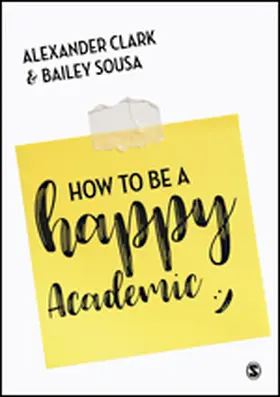 Clark / Sousa |  How to Be a Happy Academic | Buch |  Sack Fachmedien