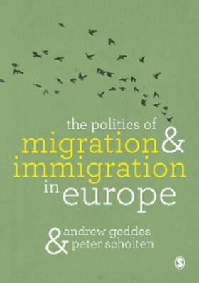 Geddes / Scholten |  The Politics of Migration and Immigration in Europe | eBook | Sack Fachmedien