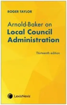 Taylor |  Arnold-Baker on Local Council Administration | Buch |  Sack Fachmedien