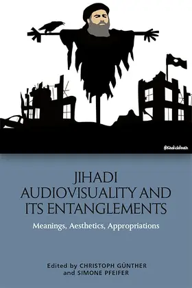 Günther / Gunther / Pfeifer |  Jihadi Audiovisuality and its Entanglements | eBook | Sack Fachmedien