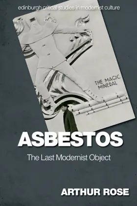 Rose |  Asbestos – The Last Modernist Object | eBook | Sack Fachmedien