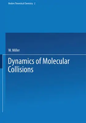 Miller |  Dynamics of Molecular Collisions | eBook | Sack Fachmedien