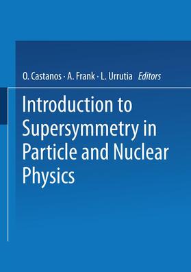 Castanos |  Introduction to Supersymmetry in Particle and Nuclear Physics | Buch |  Sack Fachmedien