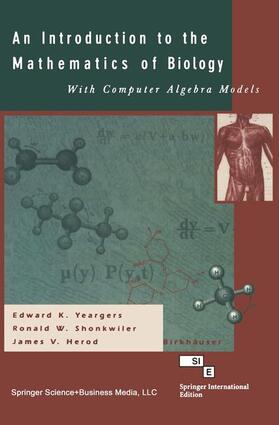 Yeargers / Shonkweiler / Herod |  An Introduction to the Mathematics of Biology: with Computer Algebra Models | Buch |  Sack Fachmedien