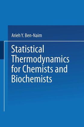 Ben-Naim |  Statistical Thermodynamics for Chemists and Biochemists | Buch |  Sack Fachmedien