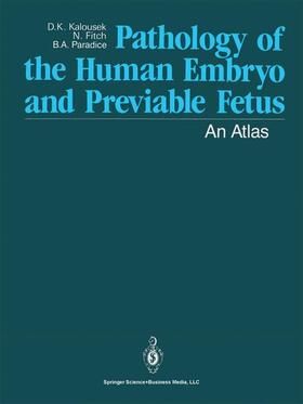 Kalousek / Paradice / Fitch |  Pathology of the Human Embryo and Previable Fetus | Buch |  Sack Fachmedien
