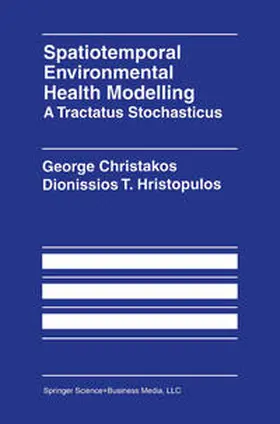 Christakos / Hristopulos |  Spatiotemporal Environmental Health Modelling: A Tractatus Stochasticus | eBook | Sack Fachmedien