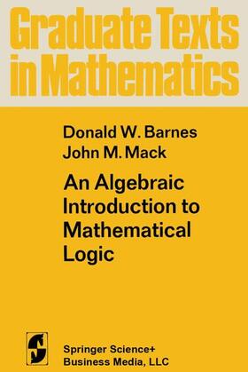 Mack / Barnes |  An Algebraic Introduction to Mathematical Logic | Buch |  Sack Fachmedien