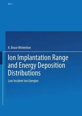 Winterbon |  Ion Implantation Range and Energy Deposition Distributions | Buch |  Sack Fachmedien