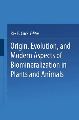 Crick |  Origin, Evolution, and Modern Aspects of Biomineralization in Plants and Animals | Buch |  Sack Fachmedien