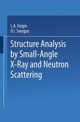 Svergun / Feigin |  Structure Analysis by Small-Angle X-Ray and Neutron Scattering | Buch |  Sack Fachmedien