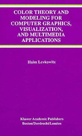 Levkowitz |  Color Theory and Modeling for Computer Graphics, Visualization, and Multimedia Applications | Buch |  Sack Fachmedien