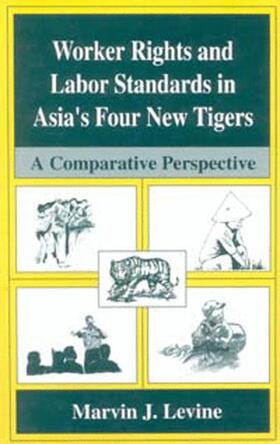 Levine |  Worker Rights and Labor Standards in Asia¿s Four New Tigers | Buch |  Sack Fachmedien