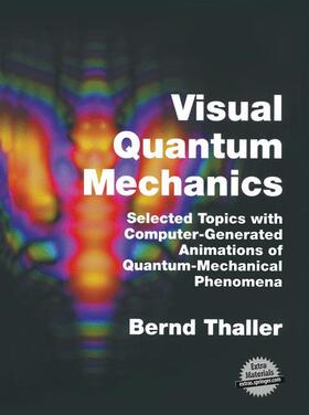 Thaller |  Visual Quantum Mechanics | Buch |  Sack Fachmedien